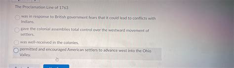 The Proclamation Line of 1763was in response to | Chegg.com