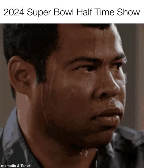 2024 Super Bowl half time show meme - Meme by mudhonor :) Memedroid