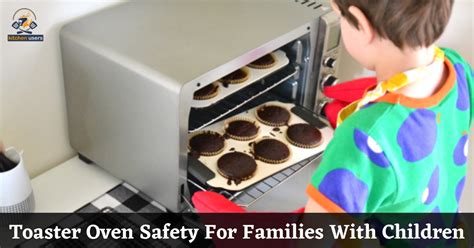 Toaster Oven Safety For Families With Children