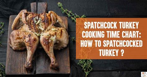 Spatchcock Turkey Cooking Time Chart: How to Spatchcocked Turkey ...