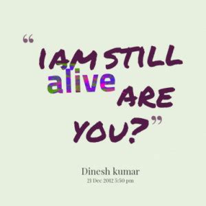 I Am Alive Quotes. QuotesGram