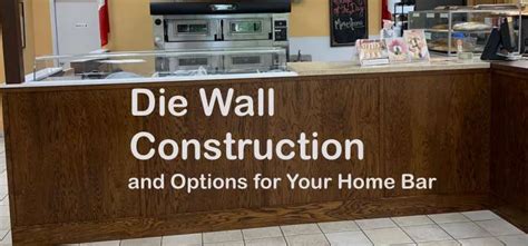 Die Wall Construction and Options for Your Home Bar