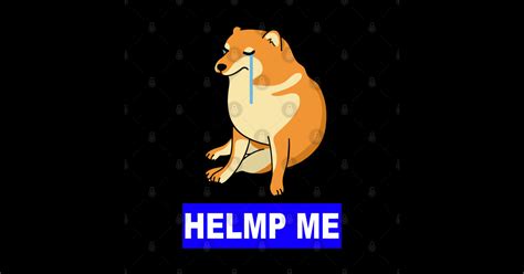 cheems cry'n meme doge - Cheems Cryn Help Me - Posters and Art Prints ...