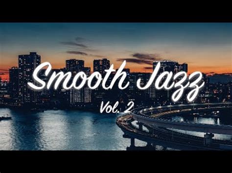 Smooth Jazz Vol 2 Playlist 🎷 1 hour of music for relaxing, work, study ...