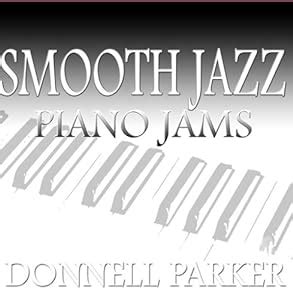 Donnell Parker - Smooth Jazz Piano Jams - Amazon.com Music