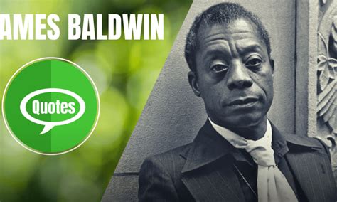 James Baldwin Quotes To Make Your Mind Awake | ― YourSelfQuotes