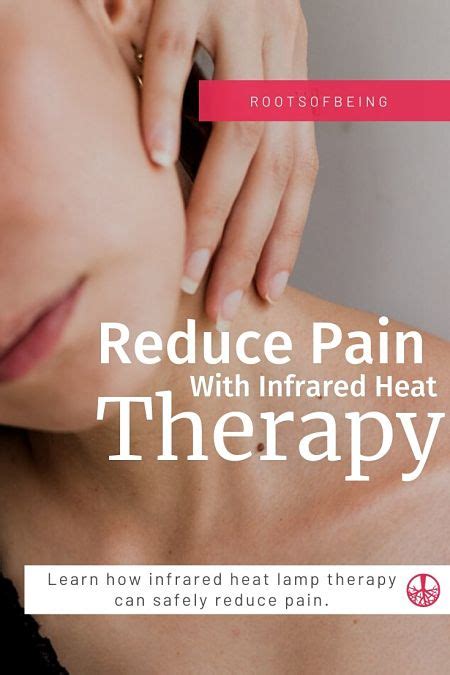 Infrared Heat Lamp Therapy. Learn to Safely Reduce Pain! - Roots of Being