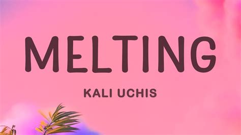 Kali Uchis - Melting (Lyrics) - YouTube