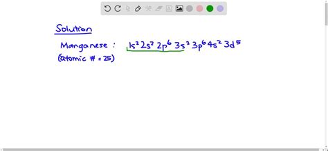 Manganese (atomic number 25 ) has two 4 s electrons. How many 3 d ...