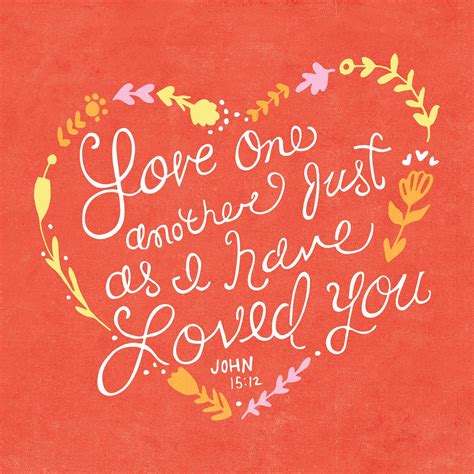 Love one another just as I have loved you -- John 15:12. Here's one of ...