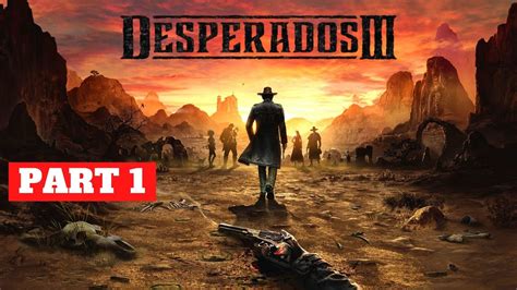 Desperados III GAMEPLAY WALKTHROUGH ULTRA HIGH SETTING PART 1 (FULL GAME)- INTRO - YouTube