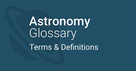 Astronomical Glossary - Terms & Definitions