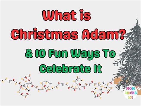 What is Christmas Adam? 10 Fun Traditions To Start - Mom Hacks 101