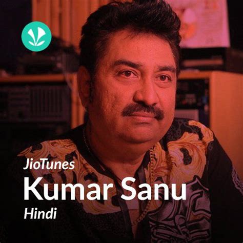 Kumar Sanu - Hindi - JioTunes - Latest Hindi Songs Online - JioSaavn