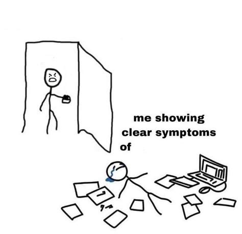 Me Showing Clear Symptoms Of Being X | Know Your Meme