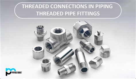 Threaded Connections in Piping: Threaded Pipe Fittings - ThePipingMart Blog