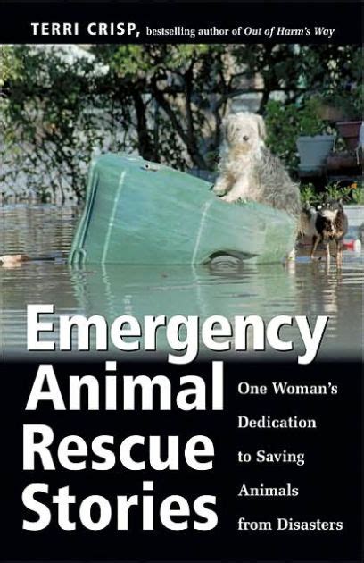 Emergency Animal Rescue Stories: True Stories about People Dedicated to Saving Animals from ...