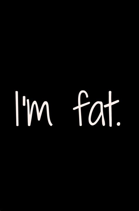 Why Am I Fat Quotes. QuotesGram