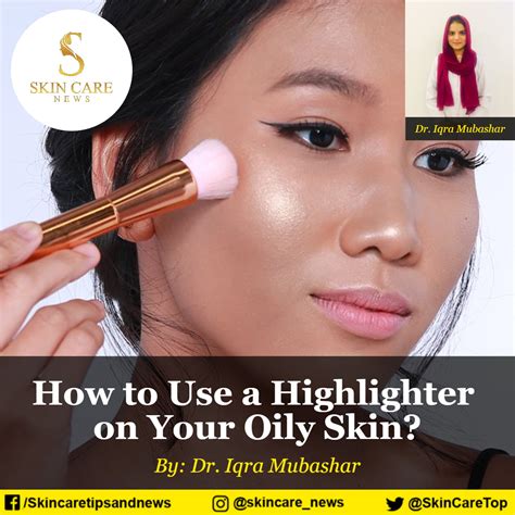 How to Use a Highlighter on Your Oily Skin?