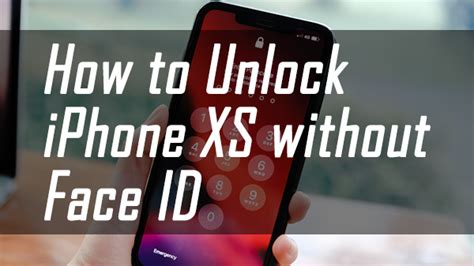 How to Unlock iPhone XS without Face ID - Top 4 Solutions