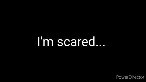 I'm scared... - YouTube