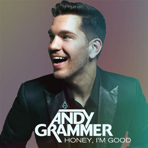 Andy Grammer – Honey, I'm Good. Lyrics | Genius Lyrics