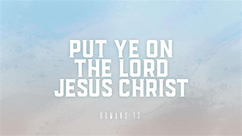 Put Ye on the Lord Jesus Christ (Sermon Series) – Bible Baptist Church