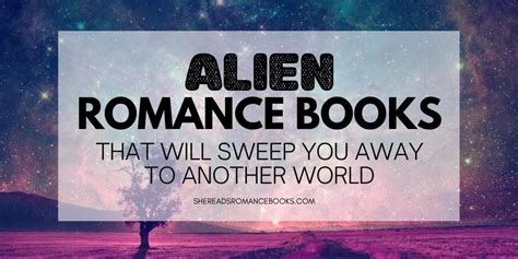 22 Alien Romance Books That Will Sweep You Away to Another World – She ...