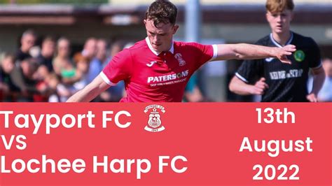 Tayport FC vs Lochee Harp FC - 13/08/22 - Highlights - YouTube