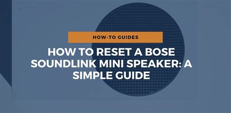 How To Reset A Bose SoundLink Mini Speaker: A Simple Guide