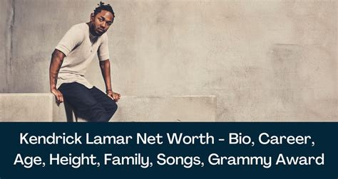 Kendrick Lamar Net Worth 2024 - Bio, Career, Age, Height, Family, Songs ...