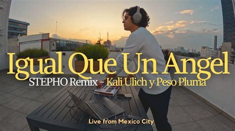 Igual Que Un Angel - Peso Pluma, Kali Uchis (STEPHO EDM Remix) - YouTube