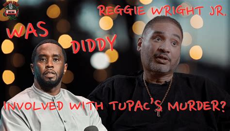 Reggie Wright Jr. Claims Diddy Was Involved In Tupac's Murder - Hip Hop News Uncensored