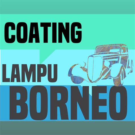 Coating Lampu Borneo | Kuching