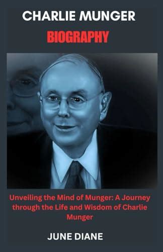 CHARLIE MUNGER BIOGRAPHY: Unveiling the Mind of Munger: A Journey ...