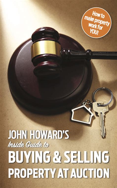 John Howard's Inside Guide to Buying and Selling Property at Auction by ...