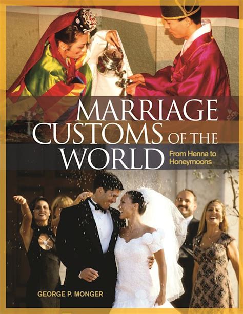 Marriage Customs of the World: From Henna to Honeymoons: George P. Monger: ABC-CLIO