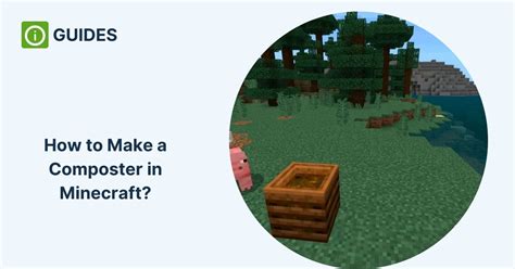 How to Make a Composter in Minecraft - Step-by-step Recipe