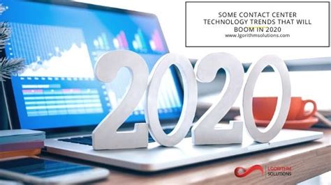 Some Contact Center Technology Trends That Will Boom In 2020 - Lgorithm ...