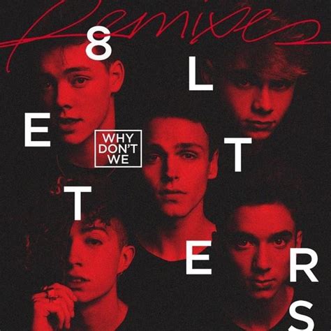 Why Don't We - 8 Letters (Remixes) Lyrics and Tracklist | Genius