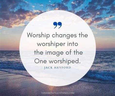 27 Powerful Worship Quotes To Lift Up Your Faith | Think About Such Things