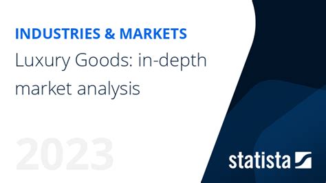 Luxury Goods: in-depth market analysis | Statista