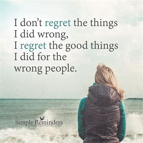 "I regret the good things I did for the wrong people" by Unknown Author ...