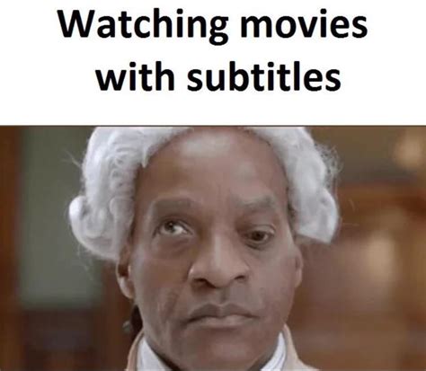 Who watches movies with subtitles? : r/memes