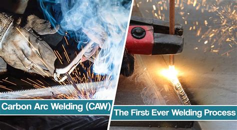 Carbon Arc Welding (CAW) Process