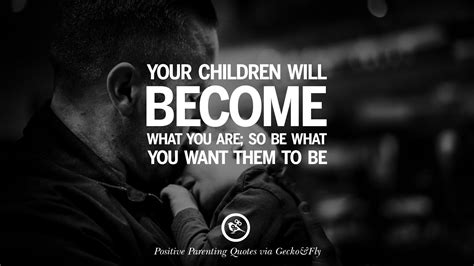 63 Positive Parenting Quotes On Raising Children And Be A Better Parent