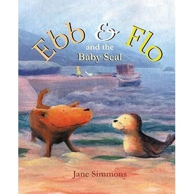 Ebb and Flo and the Baby Seal by Jane Simmons — Reviews, Discussion, Bookclubs, Lists