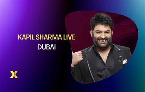 Kapil Sharma live dubai 2023 : Dates,Tickets,timings,location & Full ...