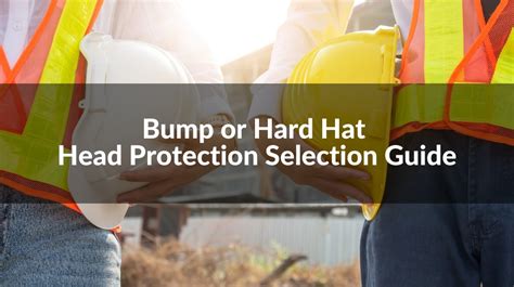 Bump Cap VS Hard Hat: Head Protection Selection Guide