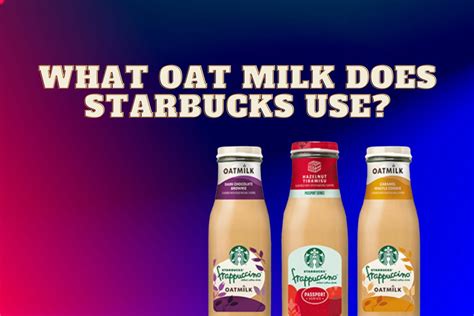 What Oat Milk does Starbucks use ? - Starbucks Partner Hours